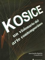 KOSICE, UN VISIONARIO DEL ARTE CONTEMPORÁNEO